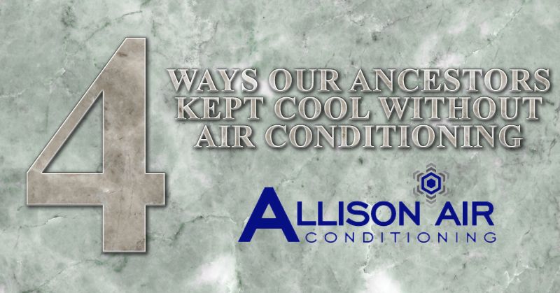 4 Ways Our Ancestors Kept Cool without Air Conditioning